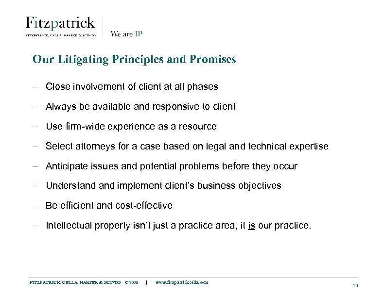 Our Litigating Principles and Promises – Close involvement of client at all phases –