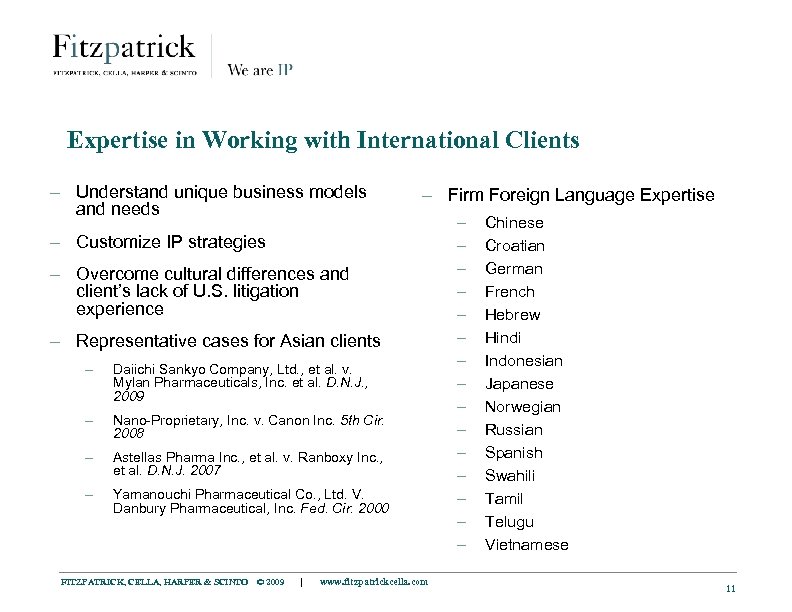 Expertise in Working with International Clients – Understand unique business models and needs –