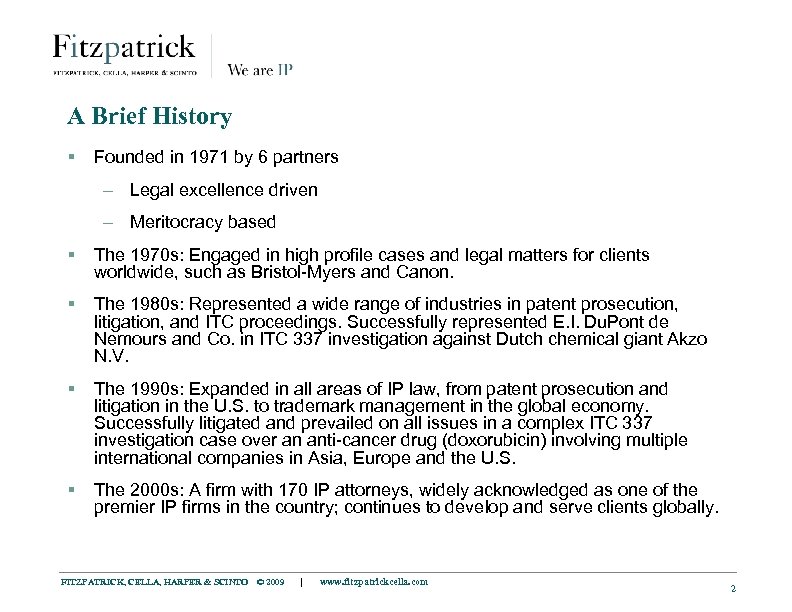 A Brief History § Founded in 1971 by 6 partners – Legal excellence driven