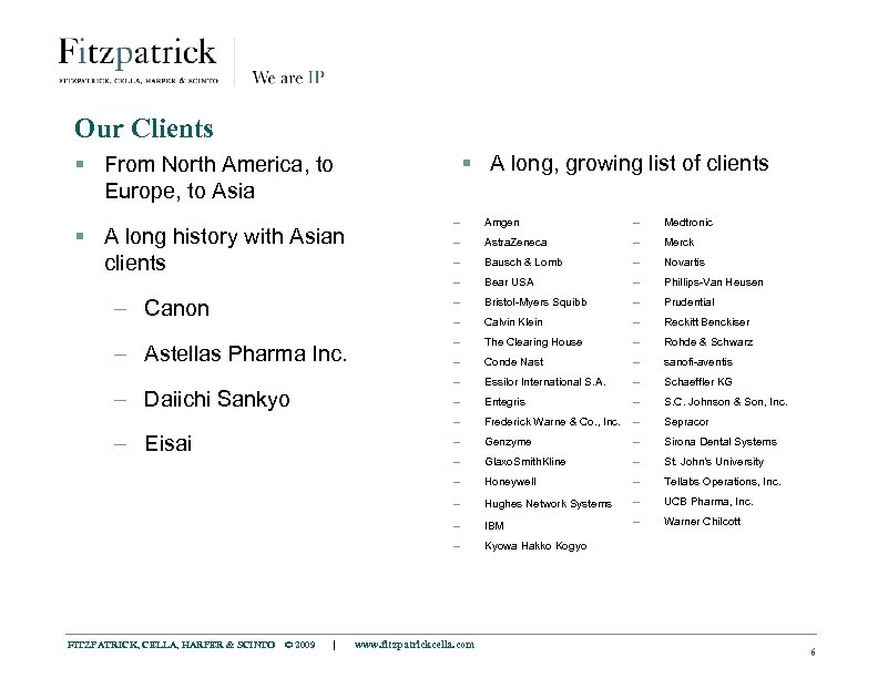 Our Clients § A long, growing list of clients § From North America, to