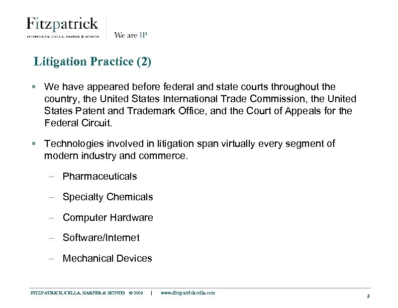 Litigation Practice (2) § We have appeared before federal and state courts throughout the