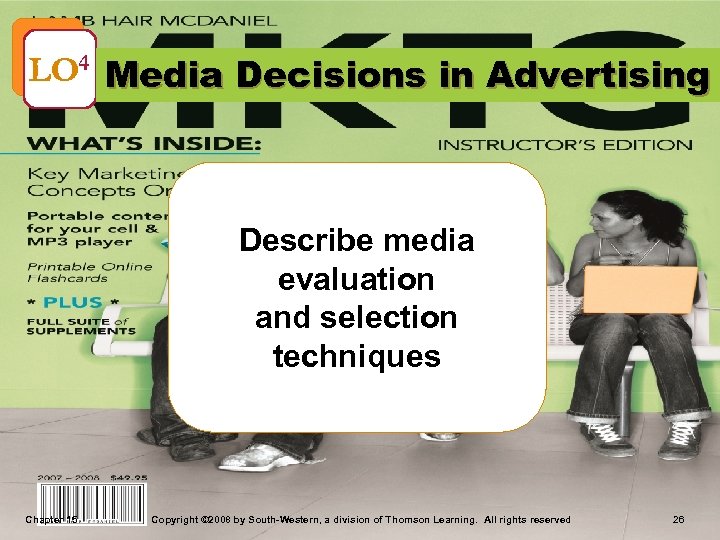 LO 4 Media Decisions in Advertising Describe media evaluation and selection techniques Chapter 15