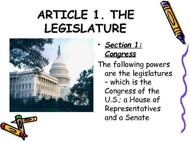 ARTICLE 1. THE LEGISLATURE • Section 1: Congress The following powers are the legislatures