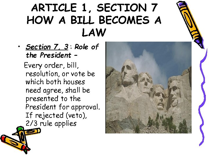 ARTICLE 1, SECTION 7 HOW A BILL BECOMES A LAW • Section 7, 3
