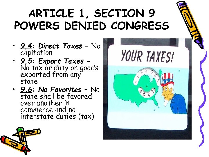 ARTICLE 1, SECTION 9 POWERS DENIED CONGRESS • 9, 4: Direct Taxes – No