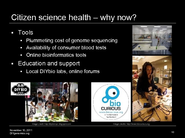 Citizen science health – why now? § Tools Plummeting cost of genome sequencing §