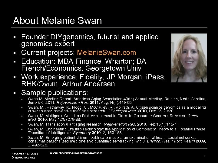 About Melanie Swan § § § Founder DIYgenomics, futurist and applied genomics expert Current