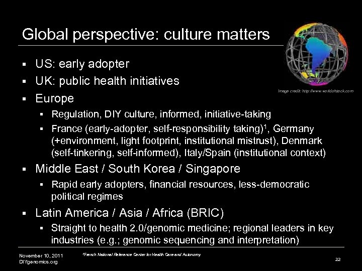 Global perspective: culture matters US: early adopter § UK: public health initiatives § Europe