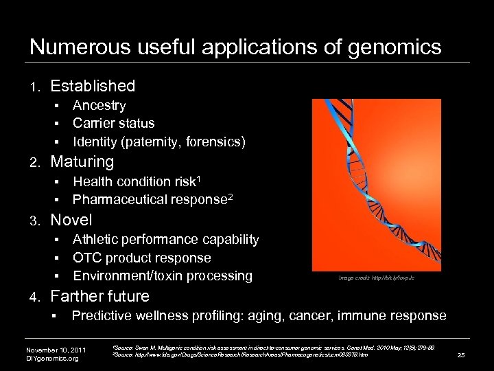 Numerous useful applications of genomics 1. Established Ancestry § Carrier status § Identity (paternity,