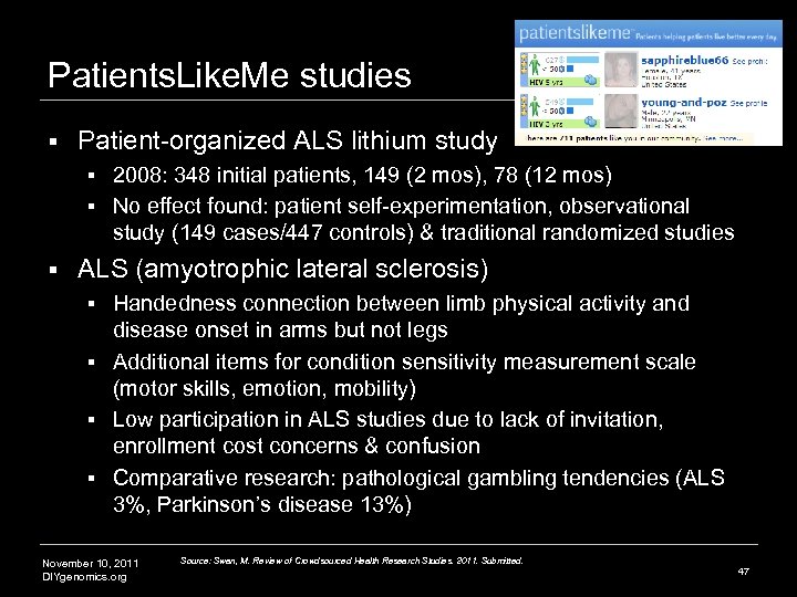 Patients. Like. Me studies § Patient-organized ALS lithium study 2008: 348 initial patients, 149