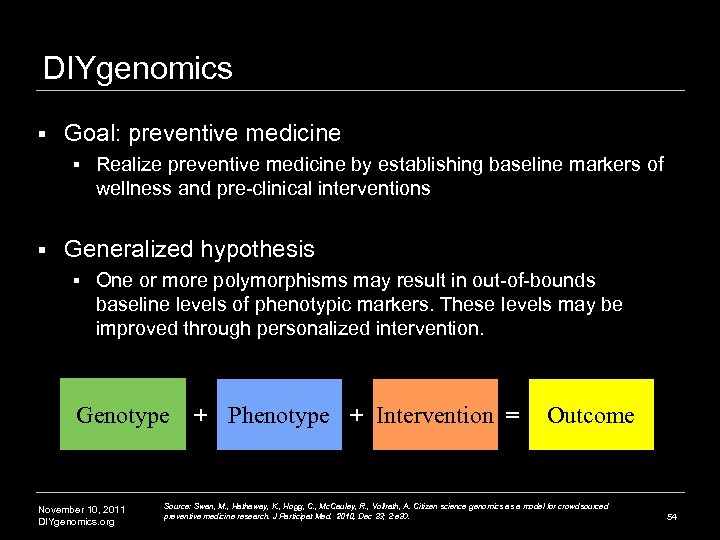 DIYgenomics § Goal: preventive medicine § § Realize preventive medicine by establishing baseline markers