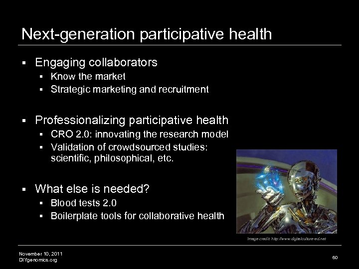Next-generation participative health § Engaging collaborators Know the market § Strategic marketing and recruitment