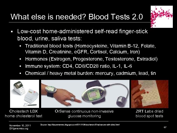 What else is needed? Blood Tests 2. 0 § Low-cost home-administered self-read finger-stick blood,