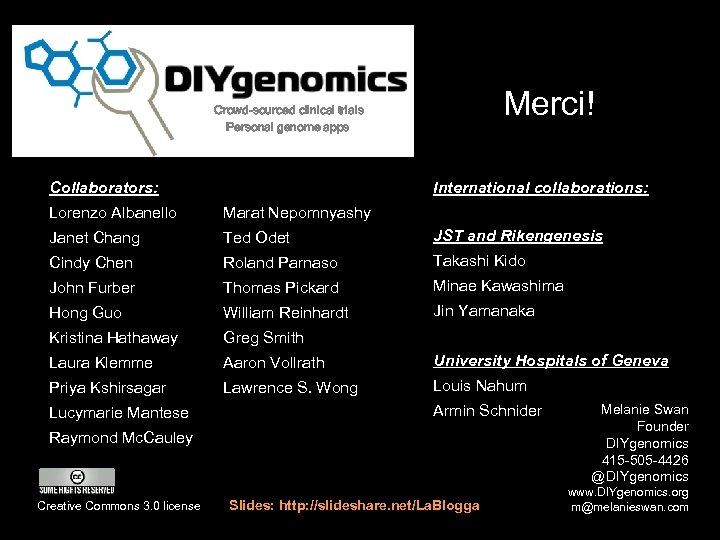 Merci! Crowd-sourced clinical trials Personal genome apps Collaborators: International collaborations: Lorenzo Albanello Marat Nepomnyashy