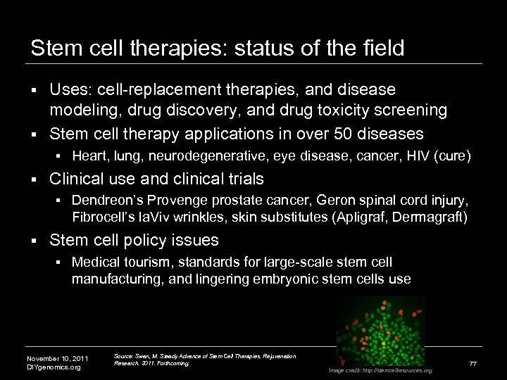 Stem cell therapies: status of the field Uses: cell-replacement therapies, and disease modeling, drug