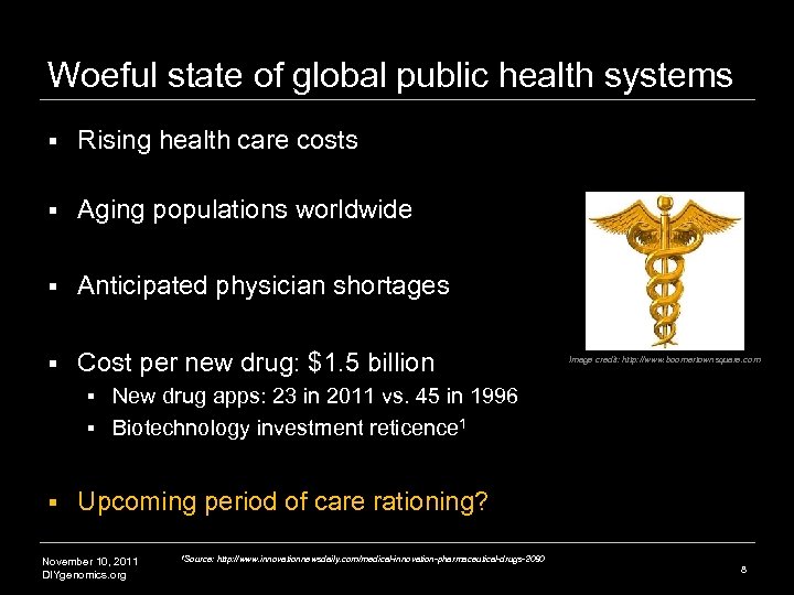 Woeful state of global public health systems § Rising health care costs § Aging