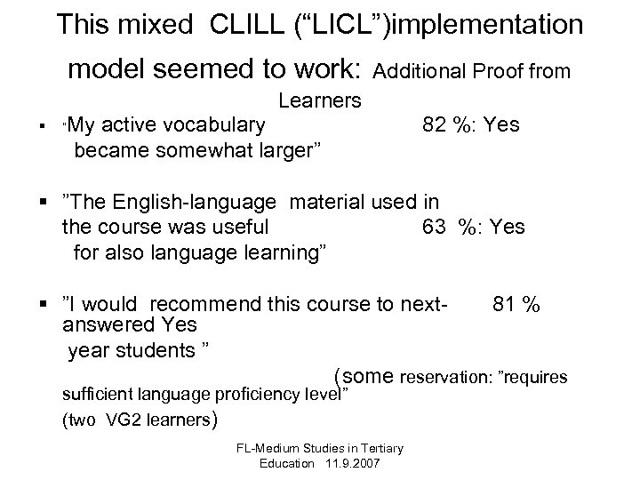 This mixed CLILL (“LICL”)implementation model seemed to work: Additional Proof from Learners § ”
