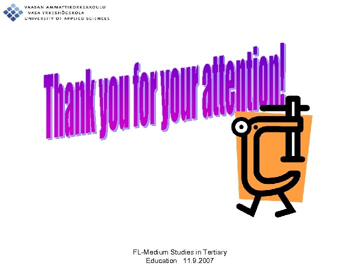 FL-Medium Studies in Tertiary Education 11. 9. 2007 