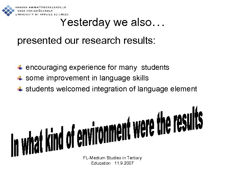 Yesterday we also… presented our research results: encouraging experience for many students some improvement