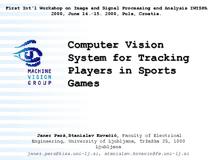 First Int'l Workshop on Image and Signal Processing and Analysis IWISPA 2000, June 14.