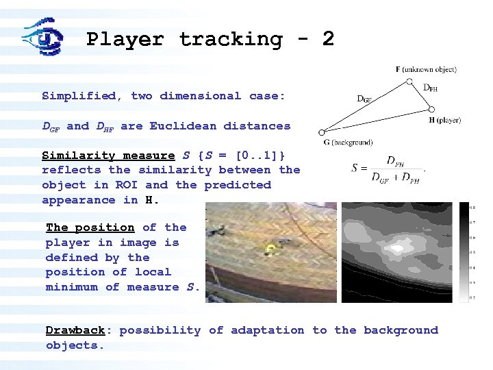 Player tracking - 2 Simplified, two dimensional case: DGF and DHF are Euclidean distances