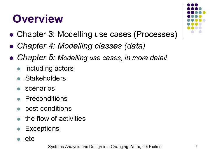 Overview l l l Chapter 3: Modelling use cases (Processes) Chapter 4: Modelling classes