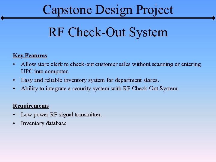 Capstone Design Project RF Check-Out System Key Features • Allow store clerk to check-out