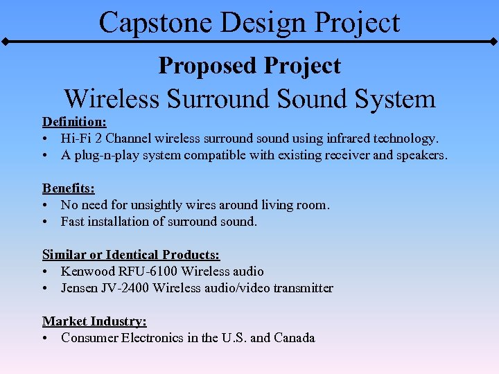 Capstone Design Project Proposed Project Wireless Surround System Definition: • Hi-Fi 2 Channel wireless
