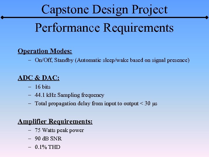 Capstone Design Project Performance Requirements Operation Modes: – On/Off, Standby (Automatic sleep/wake based on