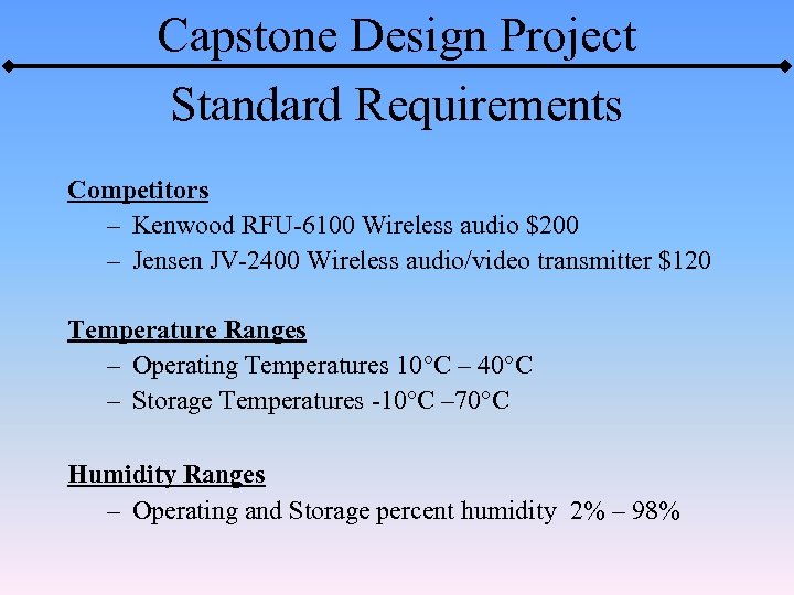 Capstone Design Project Standard Requirements Competitors – Kenwood RFU-6100 Wireless audio $200 – Jensen