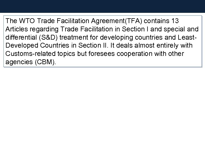 The WTO Trade Facilitation Agreement(TFA) contains 13 Articles regarding Trade Facilitation in Section I