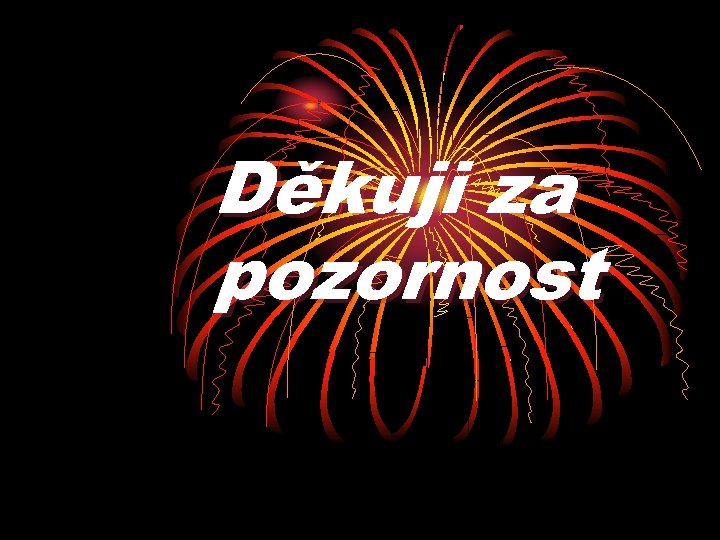 Děkuji za pozornost 