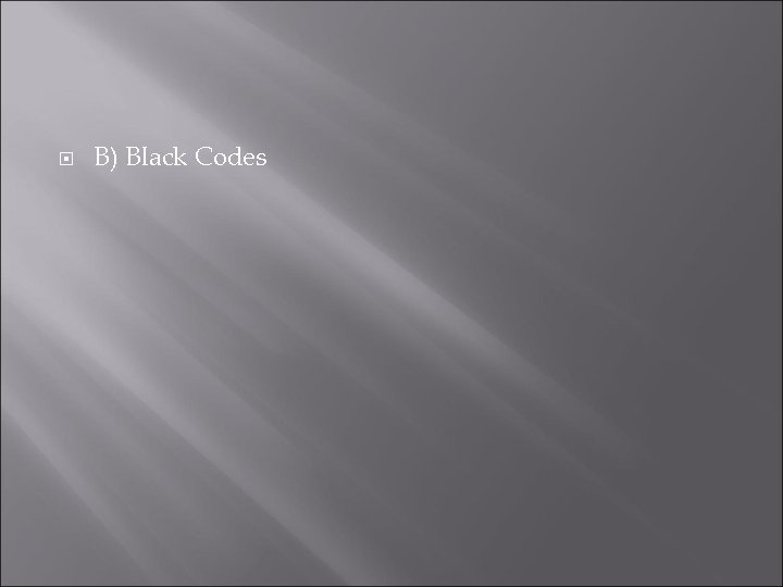  B) Black Codes 