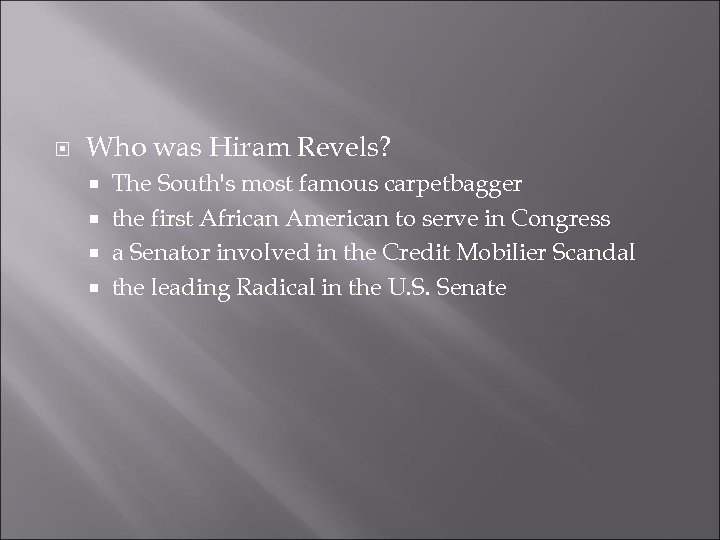  Who was Hiram Revels? The South's most famous carpetbagger the first African American