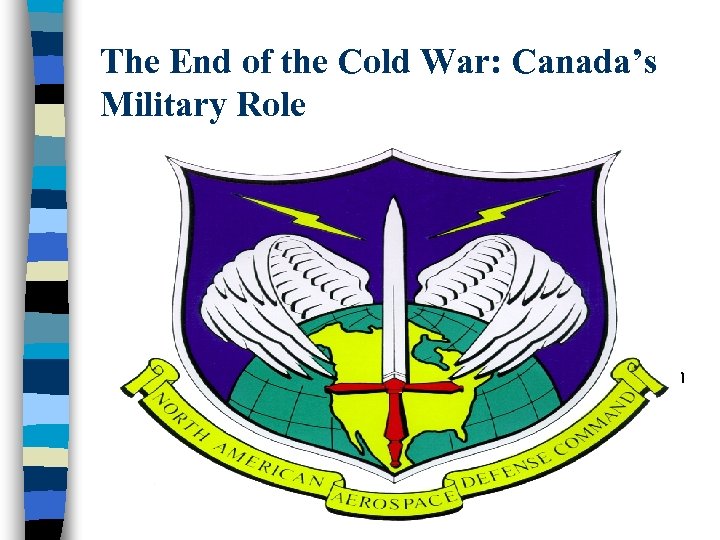 The End of the Cold War: Canada’s Military Role in the Cold War n