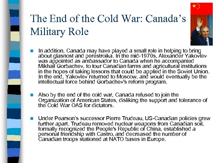 The End of the Cold War: Canada’s Military Role n In addition, Canada may