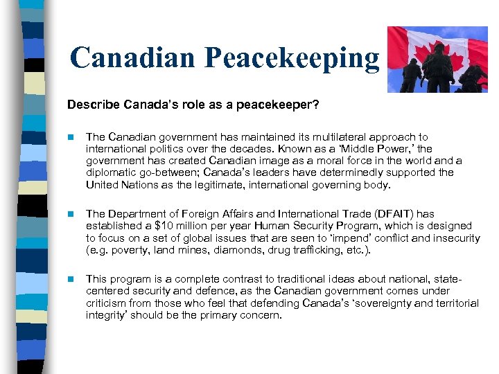 Canadian Peacekeeping Describe Canada’s role as a peacekeeper? n The Canadian government has maintained