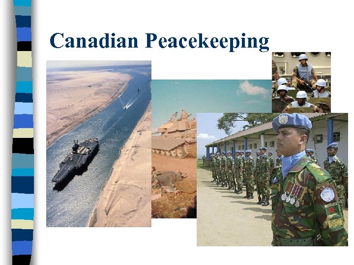 Canadian Peacekeeping What missions did we take part in? Were they successful? n 1956: