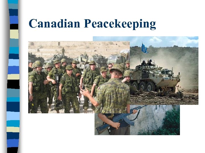 Canadian Peacekeeping n 1991– 1995: Government of El Salvador and (FFMLN) end decade-long civil