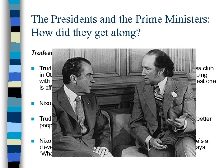 The Presidents and the Prime Ministers: How did they get along? Trudeau and Nixon-They