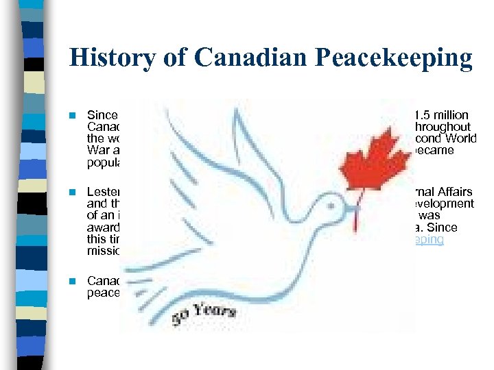 History of Canadian Peacekeeping n Since the beginning of the twentieth century, approximately 1.