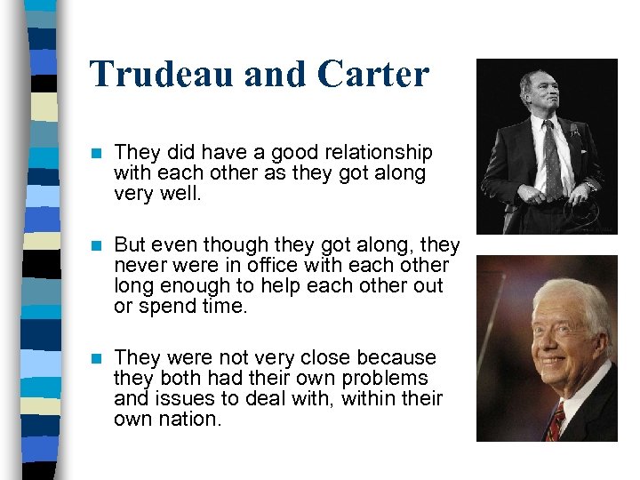 Trudeau and Carter n They did have a good relationship with each other as