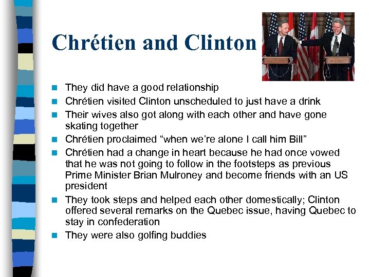 Chrétien and Clinton n n n They did have a good relationship Chrétien visited