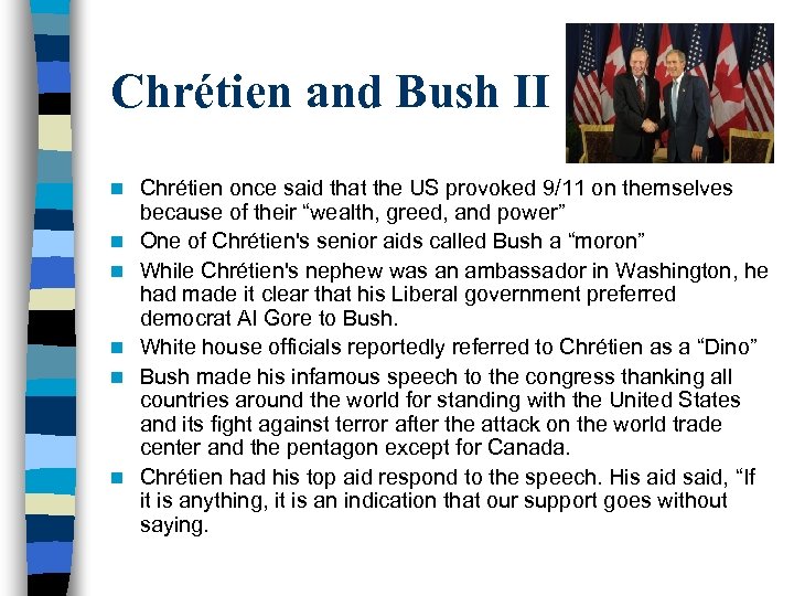 Chrétien and Bush II n n n Chrétien once said that the US provoked