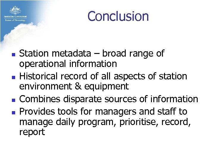 Conclusion n n Station metadata – broad range of operational information Historical record of