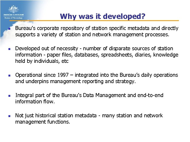 Why was it developed? n n n Bureau’s corporate repository of station specific metadata