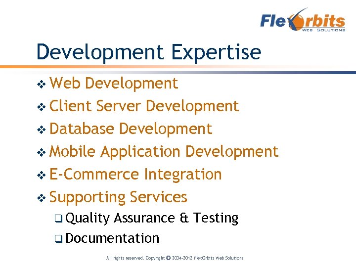Development Expertise v Web Development v Client Server Development v Database Development v Mobile