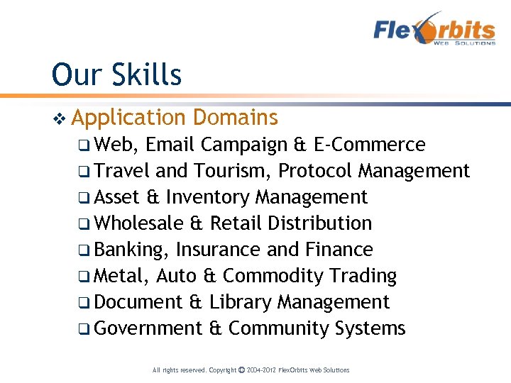 Our Skills v Application Domains q Web, Email Campaign & E-Commerce q Travel and