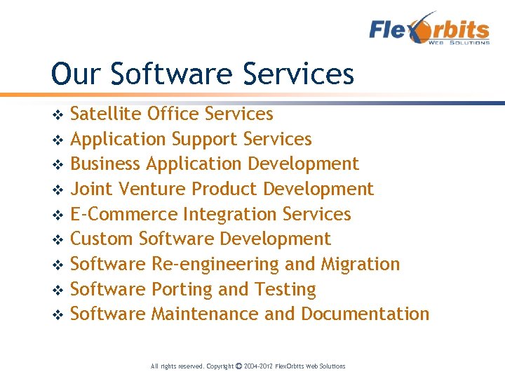 Our Software Services v v v v v Satellite Office Services Application Support Services