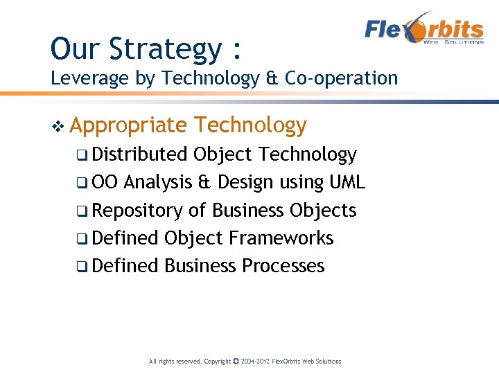 Our Strategy : Leverage by Technology & Co-operation v Appropriate Technology q Distributed Object
